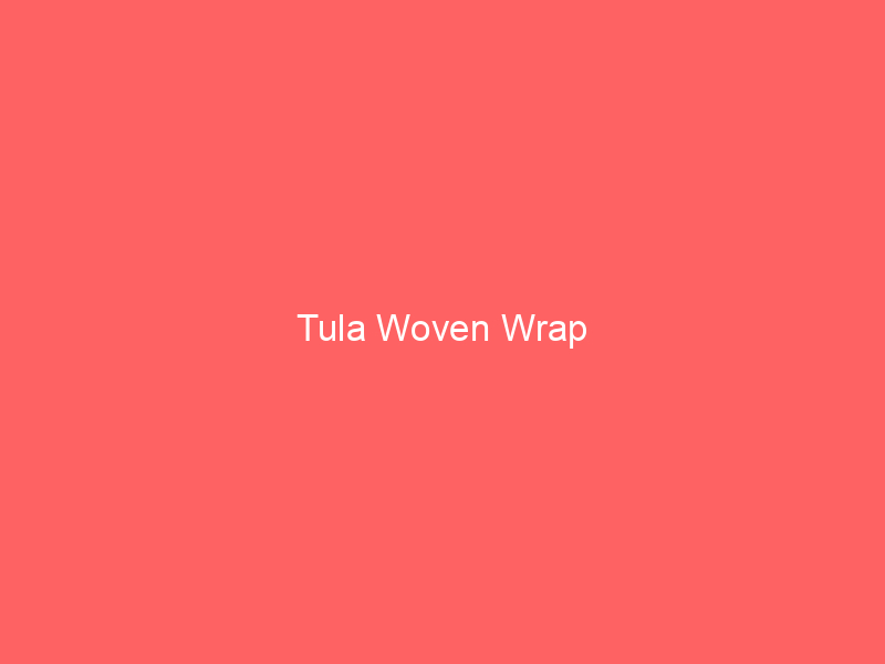 Tula Woven Wrap