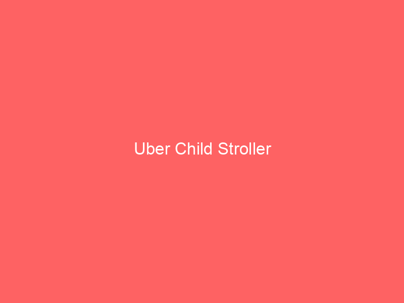 Uber Child Stroller
