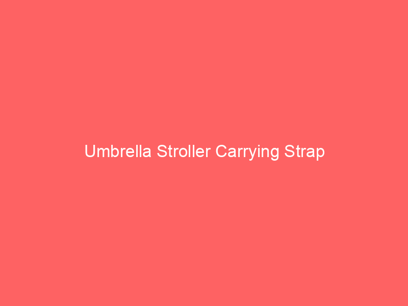 Umbrella Stroller Carrying Strap