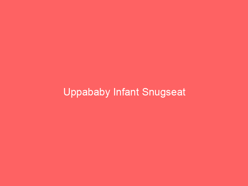 Uppababy Infant Snugseat