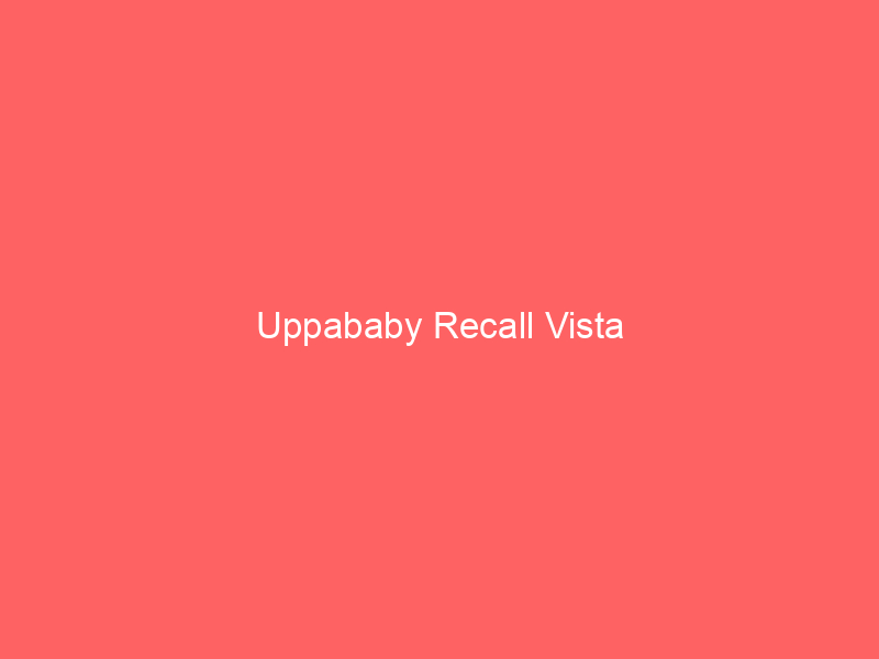 Uppababy Recall Vista