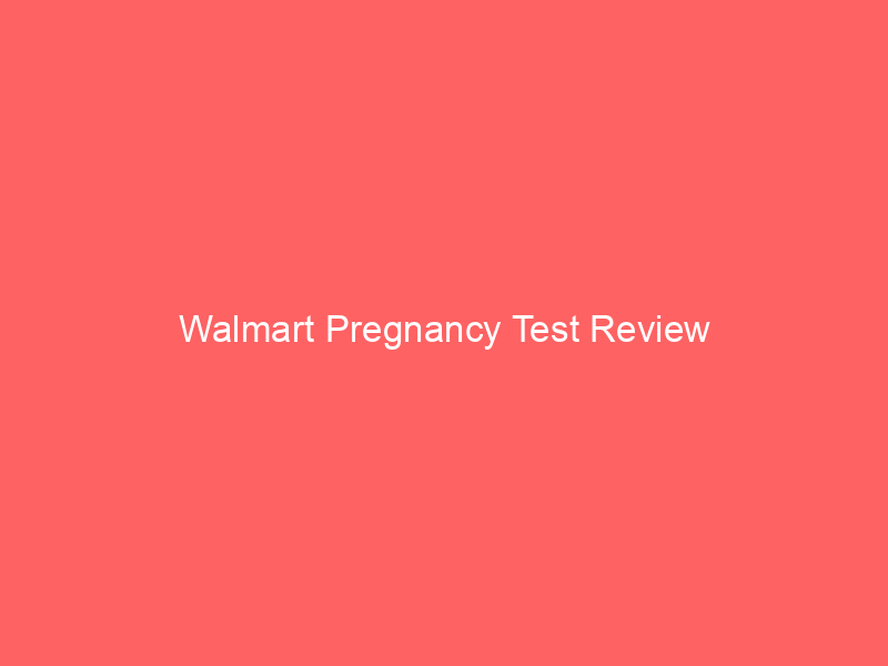 Walmart Pregnancy Test Review