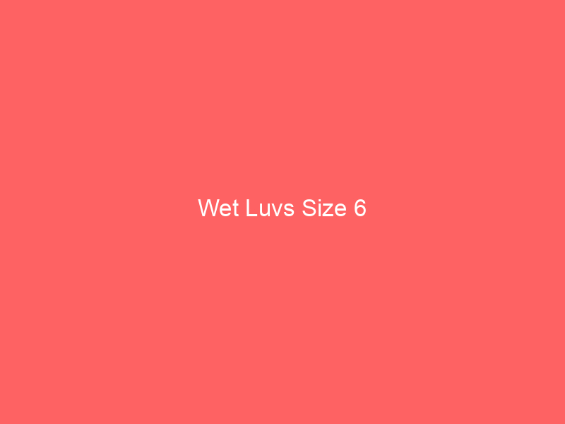 Wet Luvs Size 6
