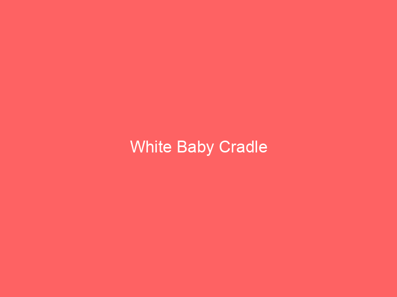 White Baby Cradle