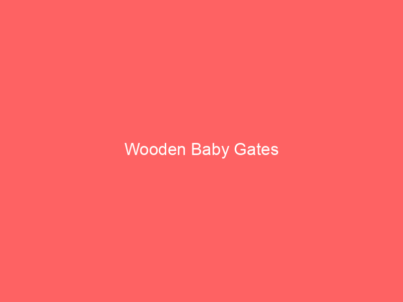 Wooden Baby Gates
