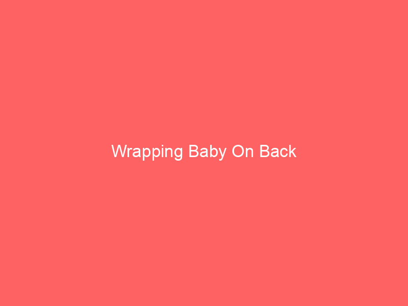 Wrapping Baby On Back